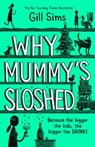 Why Mummy's Sloshed - Gill Sims - 9780008358556
