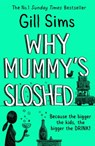 Why Mummy’s Sloshed - Gill Sims - 9780008358563