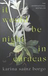 It Would Be Night in Caracas - Karina Sainz Borgo ; Elizabeth Bryer - 9780008359911