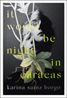 It Would Be Night in Caracas - Karina Sainz Borgo ; Elizabeth Bryer - 9780008359935