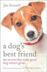 A Dog’s Best Friend: The Secrets that Make Good Dog Owners Great - Jan Fennell - 9780008363437