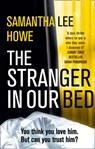 The Stranger in Our Bed - Samantha Lee Howe - 9780008374570