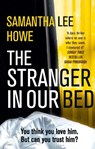 The Stranger in Our Bed - Samantha Lee Howe - 9780008374587