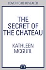 The Secret of the Chateau - Kathleen McGurl - 9780008380489