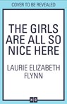 The Girls Are All So Nice Here - Laurie Elizabeth Flynn - 9780008388850