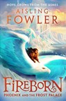 Fireborn: Phoenix and the Frost Palace - Aisling Fowler - 9780008394233
