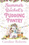 Summer at Rachel’s Pudding Pantry - Caroline Roberts - 9780008401948