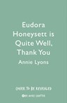 Eudora Honeysett is Quite Well, Thank You - Annie Lyons - 9780008405380