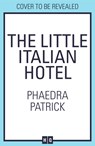 The Little Italian Hotel - Phaedra Patrick - 9780008418489