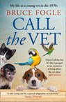 Call the Vet: My Life as a Young Vet in 1970s London - Bruce Fogle - 9780008424336