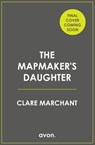 The Mapmaker's Daughter - Clare Marchant - 9780008454395