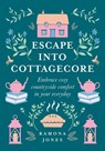 Escape Into Cottagecore - Ramona Jones - 9780008458782
