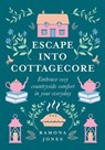 Escape Into Cottagecore - Ramona Jones - 9780008458782