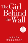 The Girl Behind the Wall - Mandy Robotham - 9780008462918