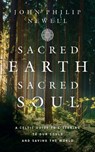 Sacred Earth, Sacred Soul - John Philip Newell - 9780008466343