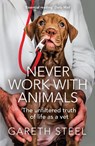 Never Work with Animals - Gareth Steel - 9780008466619