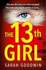 The Thirteenth Girl - Sarah Goodwin - 9780008467395
