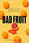 Bad Fruit - Ella King - 9780008476564