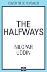 The Halfways - Nilopar Uddin - 9780008478728