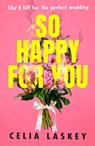 So Happy For You - Celia Laskey - 9780008481070