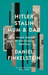 Hitler, Stalin, Mum and Dad - Daniel Finkelstein - 9780008483845