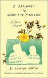 A Farewell to Gabo and Mercedes: A Son’s Memoir of Gabriel Garcίa Marquez and Mercedes Barcha - Rodrigo Garcia - 9780008487904