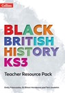 Black British History KS3 Teacher Resource Pack - Emily Folorunsho ; Dr Simon Henderson ; Teni Oladehin - 9780008492083