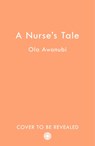 A Nurse’s Tale - Ola Awonubi - 9780008492335