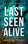 Last Seen Alive - Jane Bettany - 9780008494834