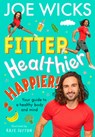 Fitter, Healthier, Happier! - Joe Wicks - 9780008501044