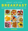 What I Ate for Breakfast - Emily Scott - 9780008517892