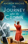 The Journey After the Crown - Andrew Mackie - 9780008530327