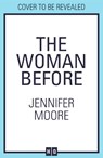 The Woman Before - Jennifer Moore - 9780008535391
