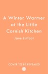 A Winter Warmer at the Little Cornish Kitchen - Jane Linfoot - 9780008537043