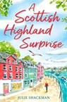 A Scottish Highland Surprise - Julie Shackman - 9780008538941