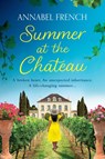 Summer at the Chateau (The Chateau Series, Book 1) - Annabel French - 9780008558222