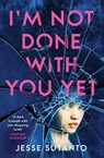 I'm Not Done With You Yet - SUTANTO,  Jesse - 9780008558765