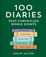 100 Diaries that Chronicled World Events - Colin Salter - 9780008562106