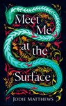 Meet Me at the Surface - Jodie Matthews - 9780008585006