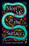Meet Me at the Surface - Jodie Matthews - 9780008585013