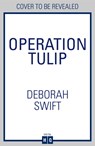 Operation Tulip - Deborah Swift - 9780008586904
