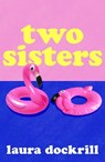 Two Sisters - Laura Dockrill - 9780008587048