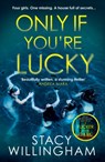 Only If You’re Lucky - Stacy Willingham - 9780008595678