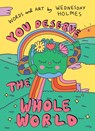 You Deserve the Whole World - Wednesday Holmes - 9780008606817
