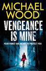 Vengeance is Mine - Michael Wood - 9780008618568