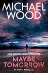 Maybe Tomorrow - Michael Wood - 9780008618605