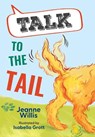 Talk to the Tail - Jeanne Willis - 9780008624576
