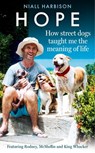 Hope – How Street Dogs Taught Me the Meaning of Life: Featuring Rodney, McMuffin and King Whacker - Niall Harbison - 9780008627225