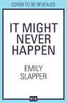 It Might Never Happen - Emily Slapper - 9780008629175