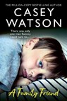 A Family Friend - Casey Watson - 9780008641726